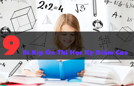 9 Bí Kíp Ôn Thi Học Kỳ Điểm Cao