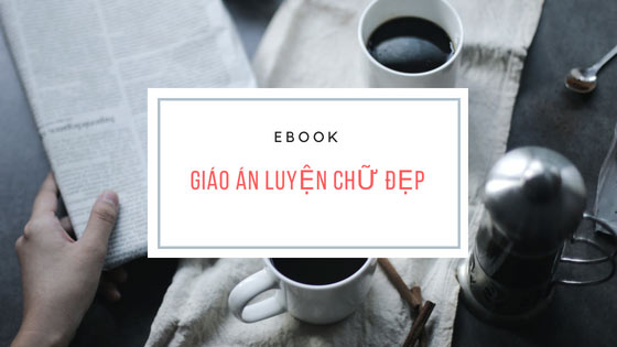 [EBOOK] Giáo Án Luyện Chữ Đẹp 12 Buổi