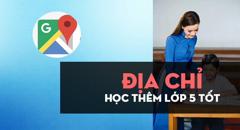 Địa Chỉ Học Thêm Lớp 5 Ở Đâu Tốt Tại TPHCM