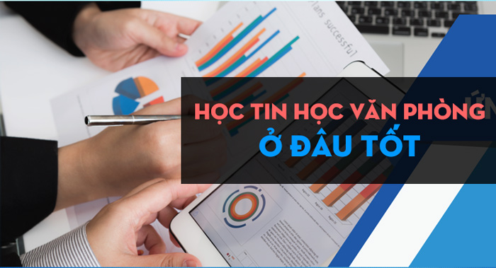 Địa Chỉ Học Tin Học Văn Phòng Ở Đâu Tốt Nhất TPHCM